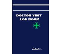 Doctor Visit Log Book: Organize Your Healthcare Appointments Easily