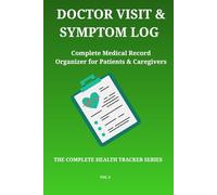 Doctor Visit & Symptom Log Book: Complete Medical Record Organizer with Daily Symptom Tracker, Pre-Visit Prep, Appointment Notes, Lab Results, Allergy ... Tracker - For Patients, Seniors & Caregivers