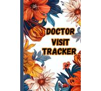 Doctor Visit Tracker: A simple Log Book to Track your medical Appointments, Symptoms, Diagnoses & Follow-Ups for Better Health Management