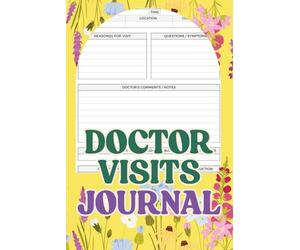 Doctor Visits Journal: Health Appointment Log Book to Record Medical Visits, Questions for Doctors, Treatment Plans, and Patient Notes | Useful for Caregivers and Personal Health Tracking