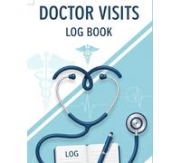 Doctor Visits Log Book: 8.5 x 11 Medical Appointment Journal - 120 Pages for Patient History, Symptoms, Questions & Treatment Plans