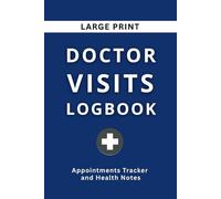 Doctor Visits Logbook: Large Print Appointment Tracker and Health Notes