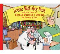 Doctor Wattlebee Next and the Case of Bernie Wimple's Pimple