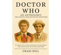 Doctor Who: An Anthology - The Sixth and Seventh Doctors