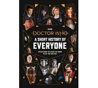 Doctor Who: A Short History of Everyone by Doctor Who