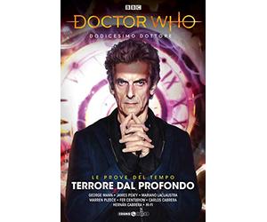 Doctor Who. Dodicesimo dottore. Terrore dal profondo. Le prove del tempo. Parte 1 (Vol. 3)