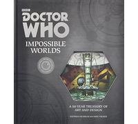 Doctor Who: Impossible Worlds: A 50-Year Treasury of Art and Design