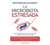 La microbiota stressata: Cura l'intestino per superare l'ansia e migliorare la salute
