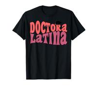 Doctora Latina Medico Med Laurea Dottorato di Ricerca EdD PsyD Maglietta