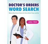 Doctor's Orders: Word Search (Large Print): Prescription for Fun with Medical-Themed Puzzles for Relaxation & Brain Boosting