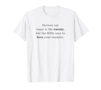 Doctors Say Sugar Is The Enemy, Love Your Enemies Christian Maglietta