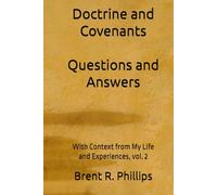 Doctrine and Covenants Questions and Answers: With Context from My Life and Experiences vol. 2