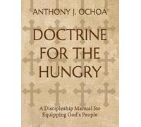 Doctrine for the Hungry: A Discipleship Manual for Equipping God’s People