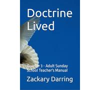 Doctrine Lived: Quarter 3 - Adult Sunday School Teacher's Manual