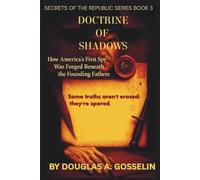 Doctrine of Shadows: How America’s First Spy was Forged Beneath the Founding Fathers