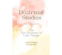 Doctrine Ten: The Doctrine of Last Things