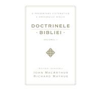 Doctrinele Bibliei, Volumul 1 (Biblical Doctrine, Volume 1)