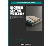 Document Control Workbook: Controlled Document Numbering, Revision, Distribution, and Training Records - ISO 9001 + ISO 13485 + 21 CFR 820