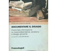 Documentare il disagio. Come fare informazione su tossicodipendenza, alcolismo e disagio giovanile