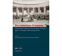 Documentare il trauma. L'Università Castrense di San Giorgio di Nogaro: saperi e immagini nella Grande guerra