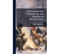 Documentary History of the American Revolution
