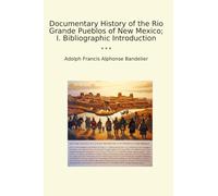 Documentary History of the Rio Grande Pueblos of New Mexico; I. Bibliographic Introduction