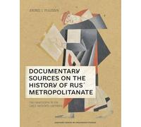 Documentary Sources on the History of Rus´ Metropolitanate: The Fourteenth to the Early Sixteenth Centuries