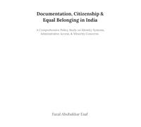 Documentation, Citizenship and Equal Belonging in India: A Comprehensive Policy Study on Identity Systems, Administrative Access, Minority Concerns and Inclusive Governance