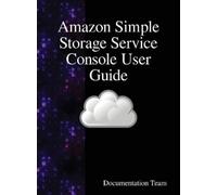 Documentation T Amazon Simple Storage Service Console User Gu (Copertina rigida)