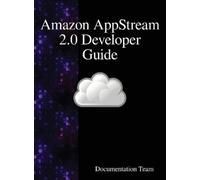 Documentation Team Amazon AppStream 2.0 Developer Guide (Copertina rigida)