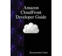 Documentation Team Amazon CloudFront Developer Guide (Copertina rigida)