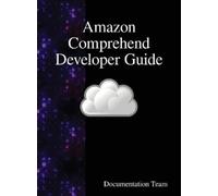 Documentation Team Amazon Comprehend Developer Guide (Copertina rigida)