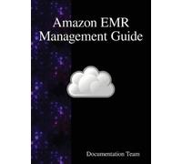 Documentation Team Amazon EMR Management Guide (Copertina rigida)