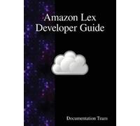 Documentation Team Amazon Lex Developer Guide (Copertina rigida)