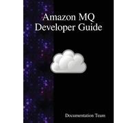 Documentation Team Amazon MQ Developer Guide (Copertina rigida)