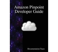 Documentation Team Amazon Pinpoint Developer Guide (Copertina rigida)