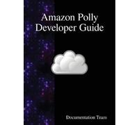 Documentation Team Amazon Polly Developer Guide (Copertina rigida)