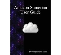 Documentation Team Amazon Sumerian User Guide (Copertina rigida)