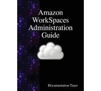 Documentation Team Amazon WorkSpaces Administration Guide (Copertina rigida)