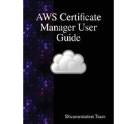 Documentation Team AWS Certificate Manager User Guide (Copertina rigida)