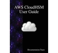 Documentation Team AWS CloudHSM User Guide (Copertina rigida)