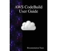 Documentation Team AWS CodeBuild User Guide (Copertina rigida)