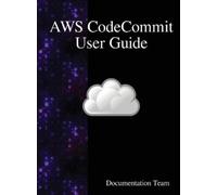 Documentation Team AWS CodeCommit User Guide (Copertina rigida)