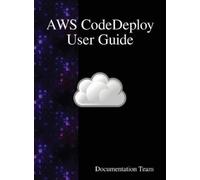 Documentation Team AWS CodeDeploy User Guide (Copertina rigida)