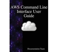 Documentation Team AWS Command Line Interface User Guide (Copertina rigida)