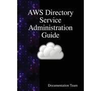 Documentation Team AWS Directory Service Administration Guide (Copertina rigida)
