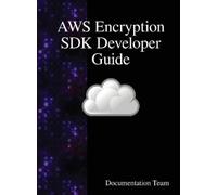 Documentation Team AWS Encryption SDK Developer Guide (Copertina rigida)