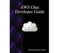 Documentation Team AWS Glue Developer Guide (Copertina rigida)