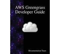 Documentation Team AWS Greengrass Developer Guide (Copertina rigida)