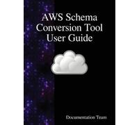 Documentation Team AWS Schema Conversion Tool User Guide (Copertina rigida)
